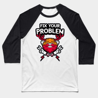 fix your problem Baseball T-Shirt